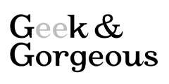 Geek & Gorgeus